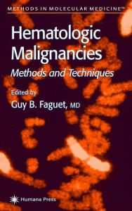 Title: Hematologic Malignancies: Methods and Techniques / Edition 1, Author: Guy B. Faguet