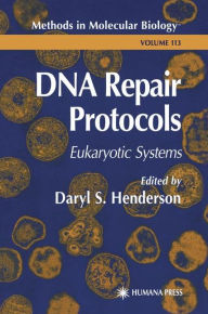 Title: DNA Repair Protocols: Eukaryotic Systems / Edition 1, Author: Daryl S. Henderson