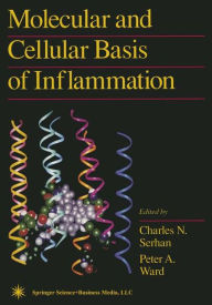 Title: Molecular and Cellular Basis of Inflammation / Edition 1, Author: Charles N. Serhan