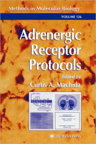 Title: Adrenergic Receptor Protocols / Edition 1, Author: Curtis A. Machida