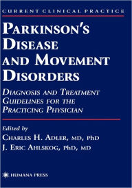 Title: Parkinson's Disease and Movement Disorders: Diagnosis and Treatment Guidelines for the Practicing Physician / Edition 1, Author: Charles H. Adler