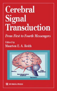 Title: Cerebral Signal Transduction: From First to Fourth Messengers / Edition 1, Author: Maarten E. A. Reith