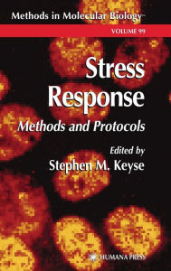 Title: Stress Response: Methods and Protocols / Edition 1, Author: Stephen M. Keyse