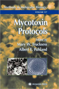 Title: Mycotoxin Protocols / Edition 1, Author: Mary W. Trucksess