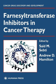 Title: Farnesyltransferase Inhibitors in Cancer Therapy / Edition 1, Author: Saïd M. Sebti