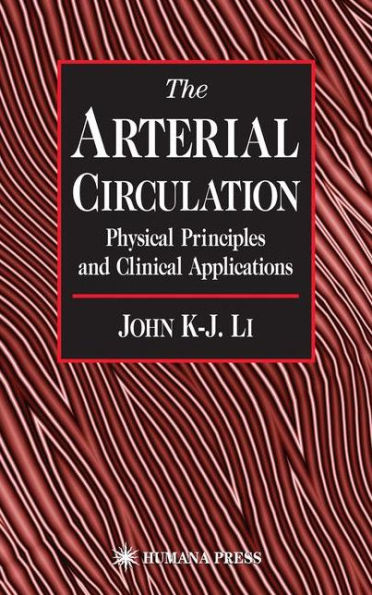 The Arterial Circulation: Physical Principles and Clinical Applications / Edition 1