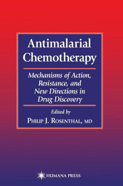 Antimalarial Chemotherapy: Mechanisms of Action, Resistance, and New Directions Drug Discovery
