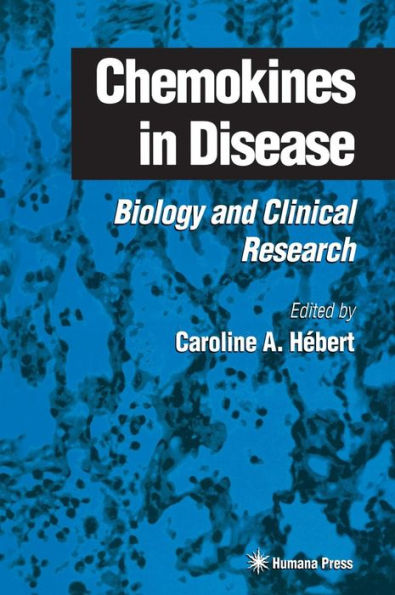 Chemokines in Disease: Biology and Clinical Research / Edition 1