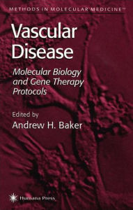 Title: Vascular Disease: Molecular Biology and Gene Transfer Protocols / Edition 1, Author: Andrew H. Baker