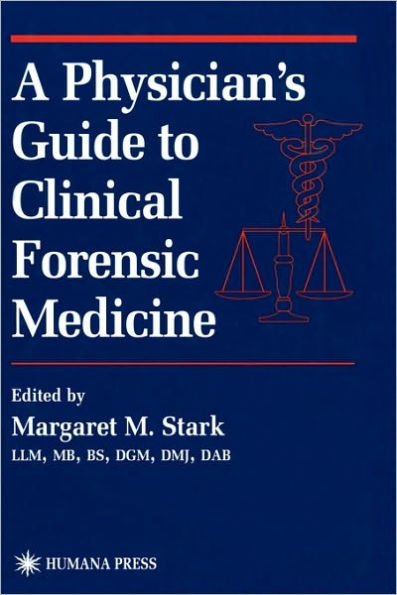 A Physician's Guide to Clinical Forensic Medicine / Edition 1