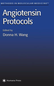 Title: Angiotensin Protocols / Edition 1, Author: Donna H. Wang