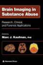 Brain Imaging in Substance Abuse: Research, Clinical, and Forensic Applications / Edition 1