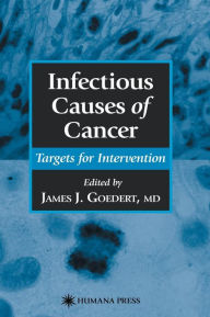 Title: Infectious Causes of Cancer: Targets for Intervention / Edition 1, Author: James J. Goedert