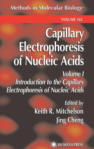 Title: Capillary Electrophoresis of Nucleic Acids / Edition 1, Author: Keith R. Mitchelson