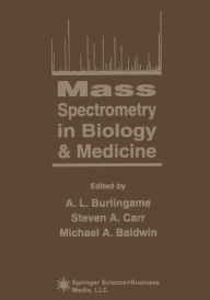 Title: Mass Spectrometry in Biology & Medicine / Edition 1, Author: A.L. Burlingame