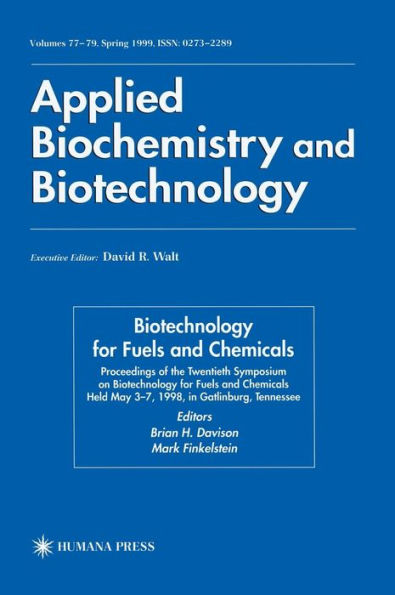 Twentieth Symposium on Biotechnology for Fuels and Chemicals: Presented as Volumes 77-79 of Applied Biochemistry and Biotechnology Proceedings of the Twentieth Symposium on Biotechnology for Fuels and Chemicals Held May 3-7, 1998, Gatlinburg,  / Edition 1