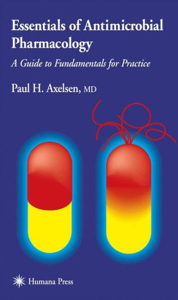 Essentials of Antimicrobial Pharmacology: A Guide to Fundamentals for Practice / Edition 1