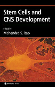 Title: Stem Cells and CNS Development / Edition 1, Author: Mahendra S. Rao