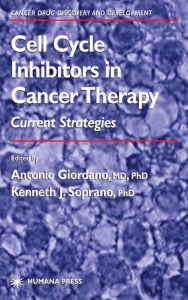 Title: Cell Cycle Inhibitors in Cancer Therapy: Current Strategies / Edition 1, Author: Antonio Giordano