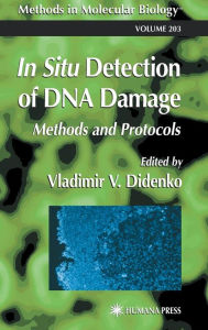 Title: In Situ Detection of DNA Damage: Methods and Protocols / Edition 1, Author: Vladimir V. Didenko