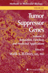 Title: Tumor Suppressor Genes: Volume 2: Regulation, Function, and Medicinal Applications / Edition 1, Author: Wafik S. El-Deiry