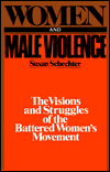 Title: Women and Male Violence: The Visions and Struggles of the Battered Women's Movement, Author: Susan Schechter