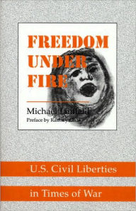 Title: Freedom Under Fire: U.S. Civil Liberties in Times of War / Edition 1, Author: Michael Linfield