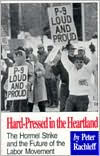 Title: Hard-Pressed in the Heartland: The Hormel Strike and the Future of the Labor Movement / Edition 1, Author: Peter Rachleff