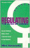 Title: Regulating the Lives of Women: Social Welfare Policy from Colonial Times to the Present (Revised Edition) / Edition 1, Author: Mimi Abramovitz