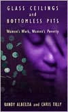 Title: Glass Ceilings and Bottomless Pits: Women's Work, Women's Poverty, Author: Randy Albelda