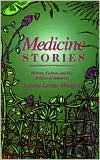 Title: Medicine Stories: History, Culture and the Politics of Integrity, Author: Aurora Levins Morales