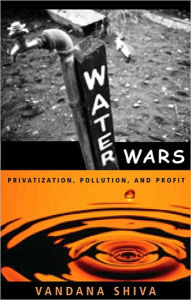 Title: Water Wars: Privatization, Pollution, and Profit / Edition 1, Author: Vandana Shiva
