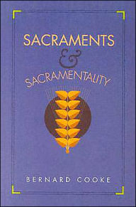 Title: Sacraments and Sacramentality, Author: Bernard J. Cooke