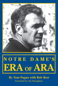 Title: Notre Dame's Era of Ara, Author: Tom Pagna