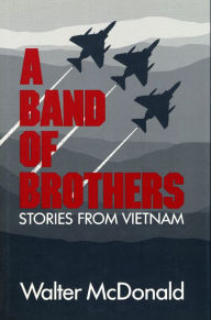 Title: A Band of Brothers: Stories from Vietnam, Author: Walter McDonald