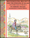 Title: Watermelons, Walnuts and the Wisdom of Allah: And Other Tales of the Hoca, Author: Barbara K. Walker