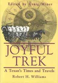 Title: Joyful Trek: A Texan's Times and Travels, Author: Robert H. Williams