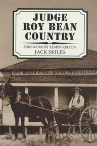 Title: Judge Roy Bean Country, Author: Jack Skiles