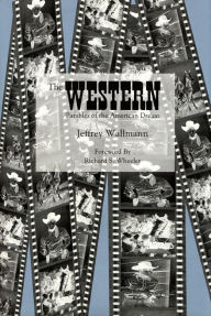 Title: The Western: Parables of the American Dream, Author: Jeffrey Wallmann