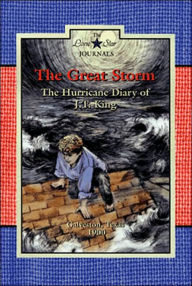 Title: The Great Storm: The Hurricane Diary of J. T. King, Galveston, Texas, 1900, Author: Lisa Waller Rogers