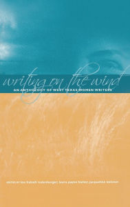 Title: Writing on the Wind: An Anthology of West Texas Women Writers, Author: Lou Halsell Rodenberger