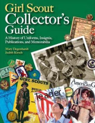 Title: Girl Scout Collector's Guide: A History of Uniforms, Insignia, Publications, and Memorabilia (Second Edition), Author: Mary Degenhardt