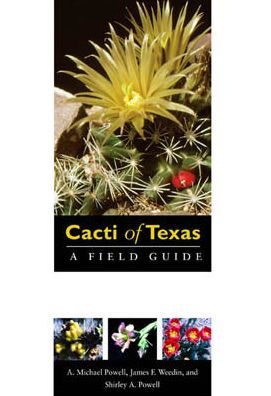 Cacti of Texas: A Field Guide, with Emphasis on the Trans-Pecos Species