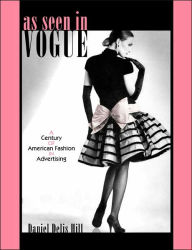 Title: As Seen in Vogue: A Century of American Fashion in Advertising / Edition 1, Author: Daniel Delis Hill