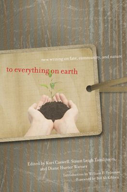 To Everything on Earth: New Writing on Fate, Community, and Nature