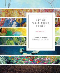 Title: Art of West Texas Women: A Celebration, Author: Kippra D. Hopper