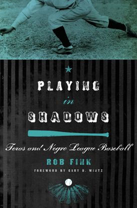 Playing in Shadows: Texas and Negro League Baseball