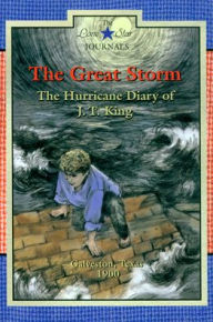 Title: The Great Storm: The Hurricane Diary of J. T. King, Galveston, Texas, 1900, Author: Lisa Waller Rogers