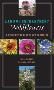 Title: Land of Enchantment Wildflowers: A Guide to the Plants of New Mexico, Author: Willa F. Finley