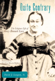 Title: Quite Contrary: The Litigious Life of Mary Bennett Love, Author: David J. Langum Sr.